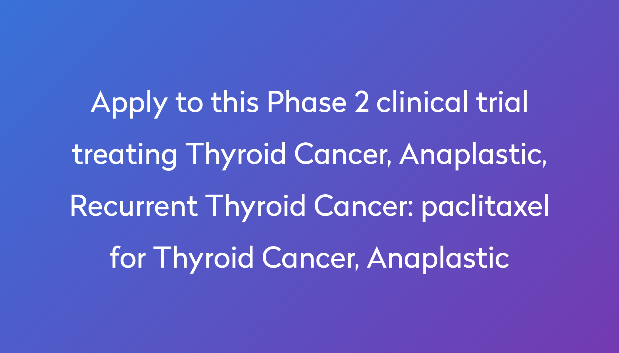 paclitaxel-for-thyroid-cancer-anaplastic-clinical-trial-2023-power